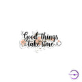 Good things take time