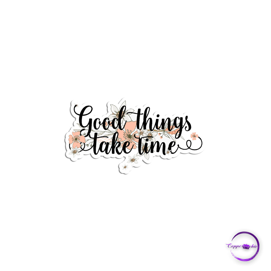 Good things take time