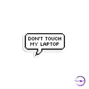 Don't touch my laptop