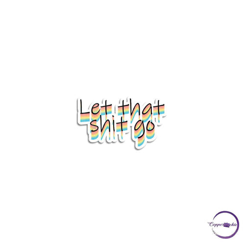 Let that shit go - Copperchio